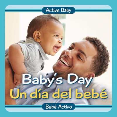 Baby's Day / Un día del bebé (Active Baby) (Spanish and English Edition)