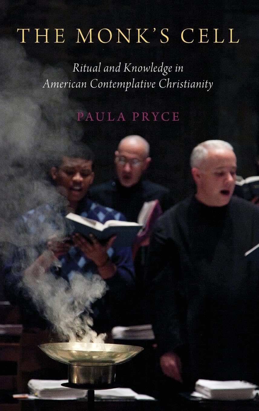 The Monk's Cell: Ritual and Knowledge in American Contemplative Christianity