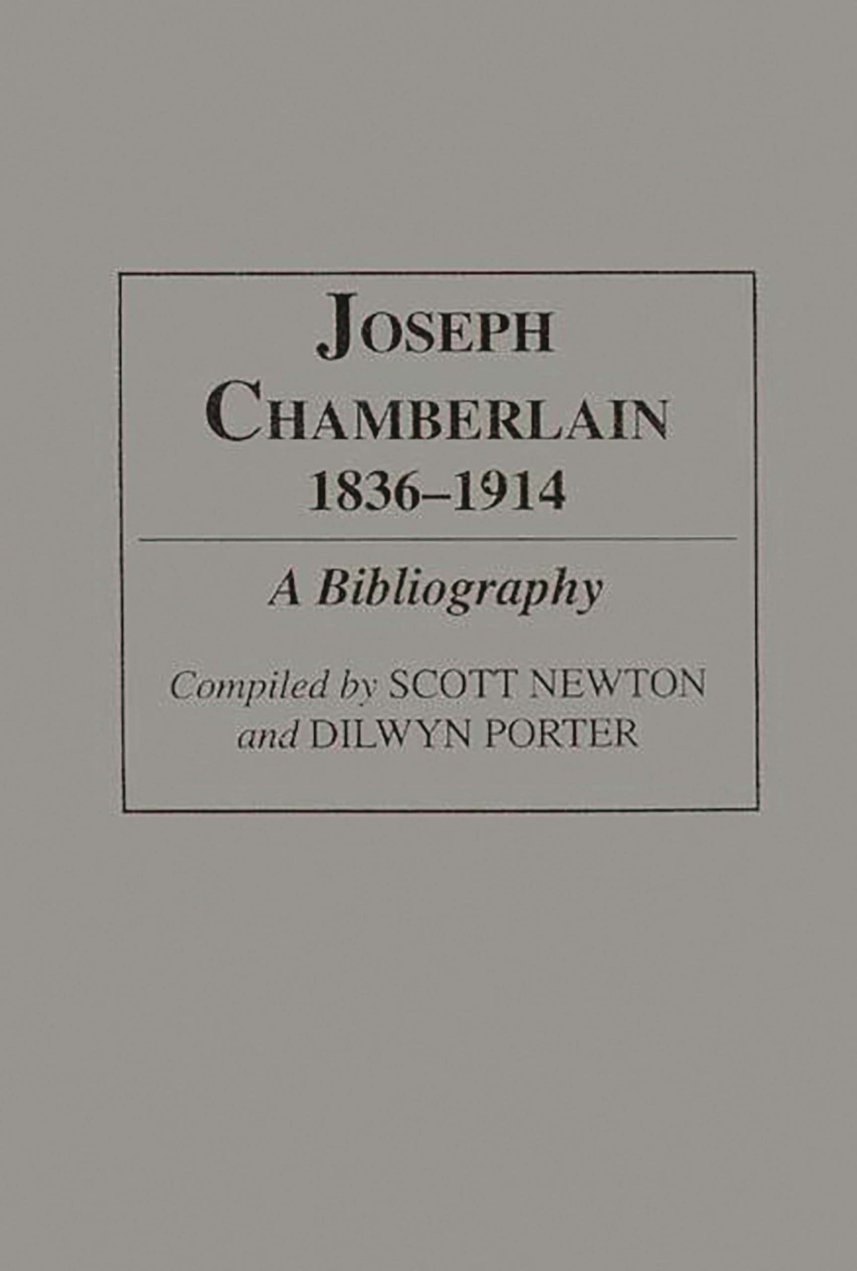 Joseph Chamberlain, 1836-1914: A Bibliography (Bibliographies and Indexes in World History)