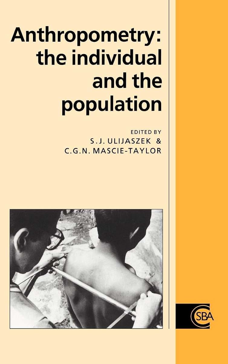 Anthropometry: The Individual and the Population (Cambridge Studies in Biological and Evolutionary Anthropology, Series Number 14)