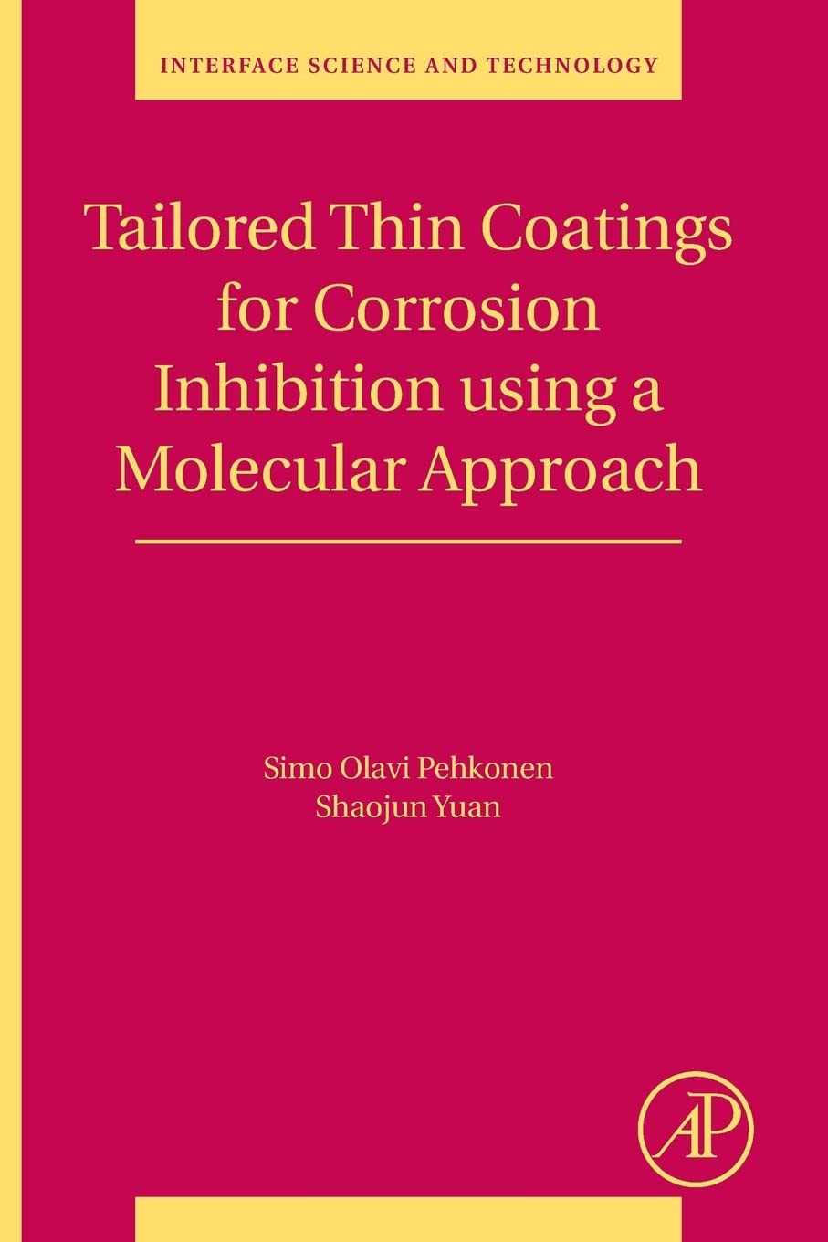 Tailored Thin Coatings for Corrosion Inhibition Using a Molecular Approach (Volume 23) (Interface Science and Technology, Volume 23)