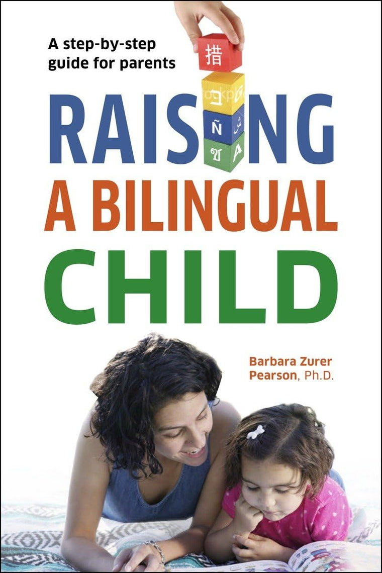 Raising a Bilingual Child by Pearson, Barbara Zurer