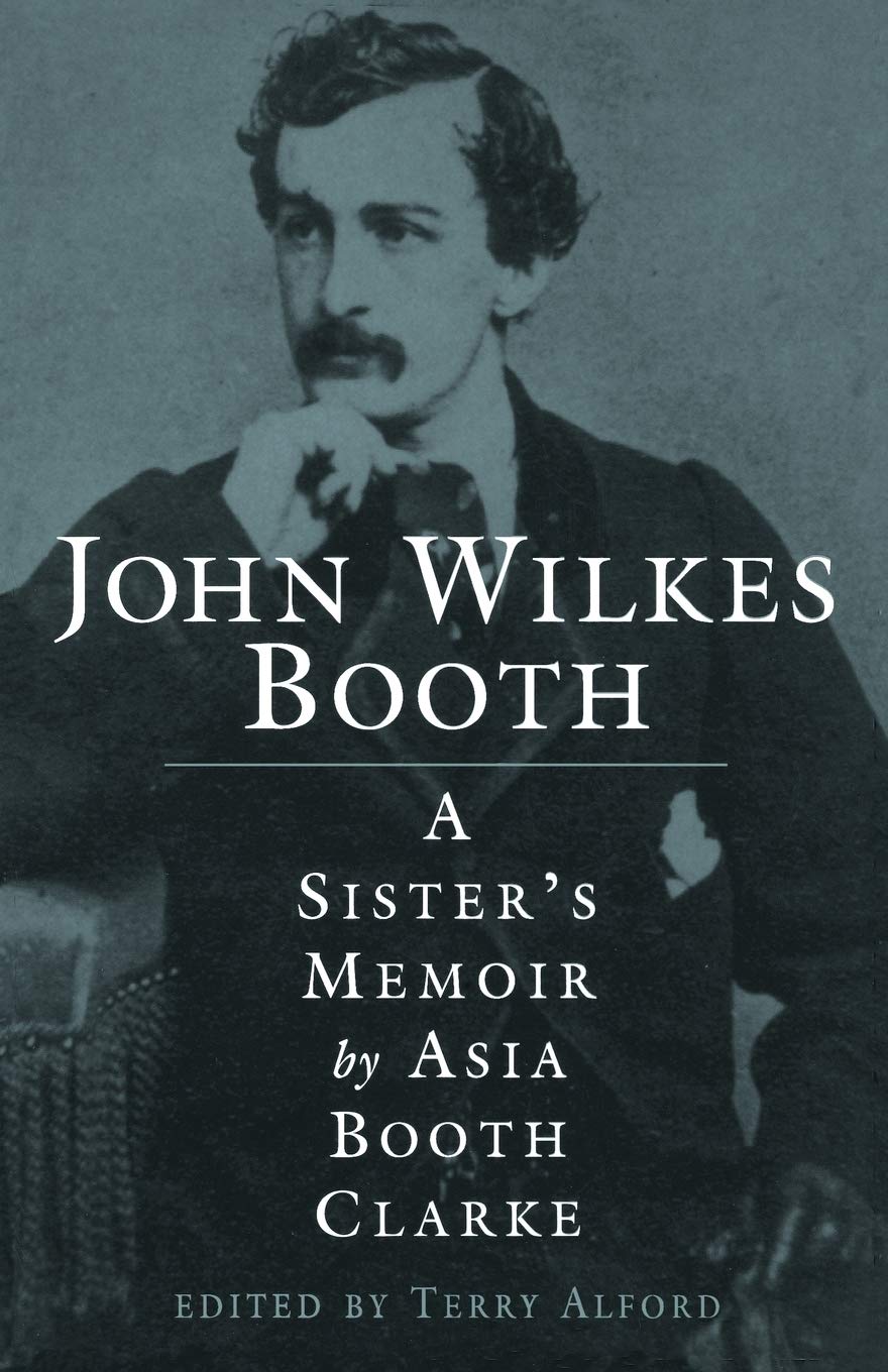 John Wilkes Booth: A Sister's Memoir