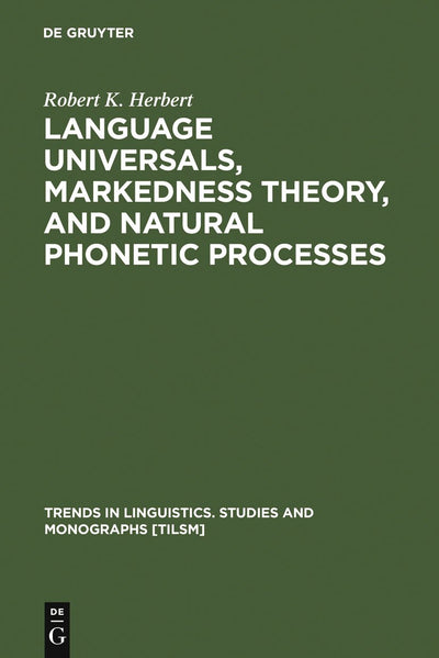 Language Universals, Markedness Theory, and Natural Phonetic Processes (Trends in Linguistics. Studies and Monographs [TiLSM], 25)
