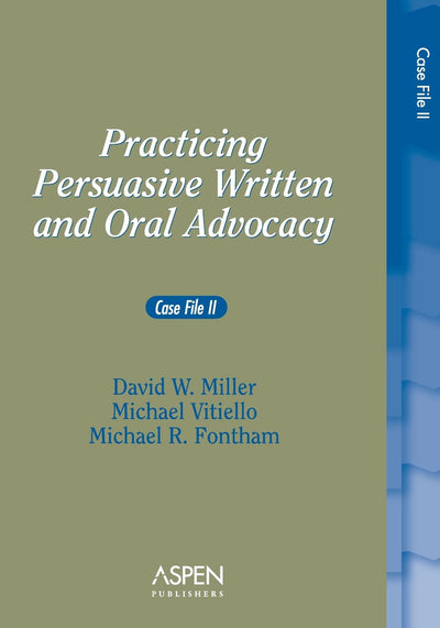 Practicing Persuasive Written and Oral Advocacy: Case File II