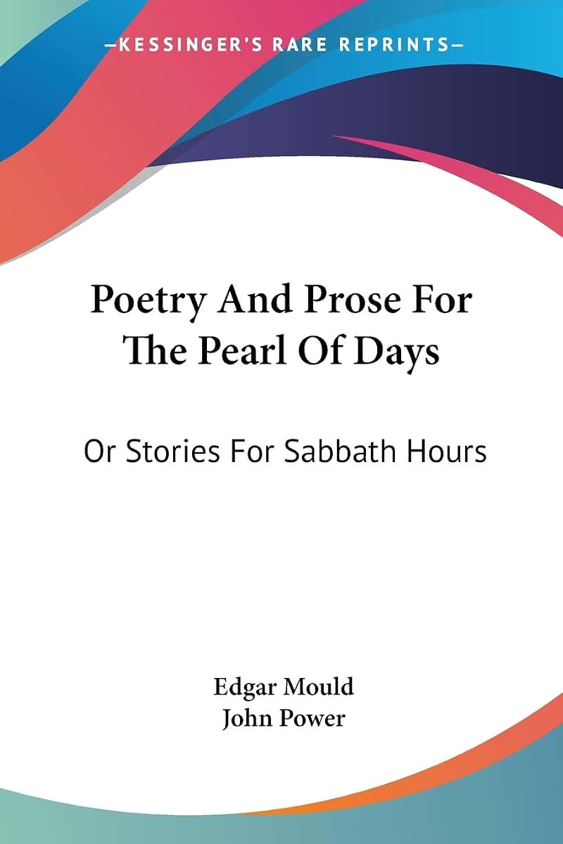 Poetry And Prose For The Pearl Of Days: Or Stories For Sabbath Hours