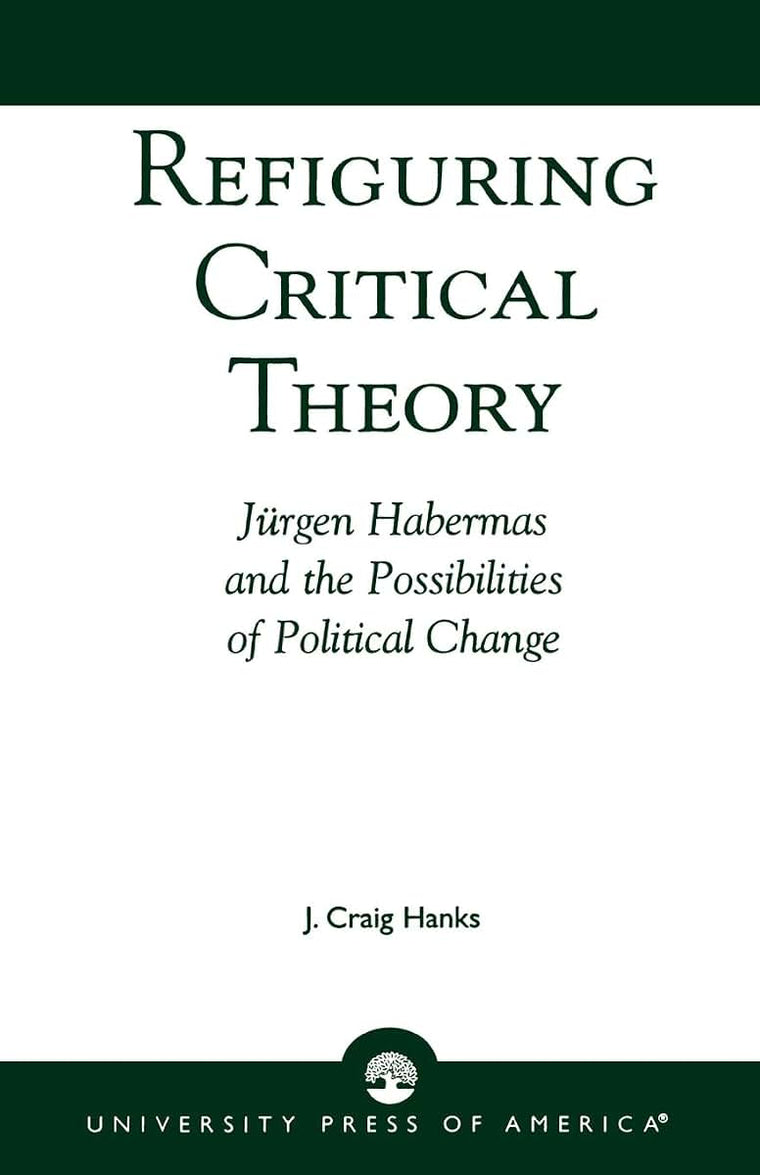 Refiguring Critical Theory: JYrgen Habermas and the Possibilities of Political Change