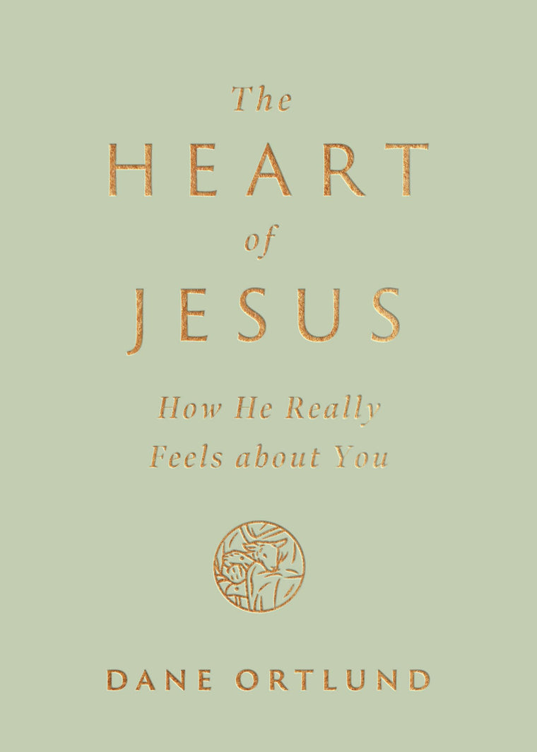 The Heart of Jesus: How He Really Feels about You