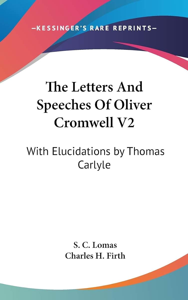 The Letters And Speeches Of Oliver Cromwell V2: With Elucidations by Thomas Carlyle