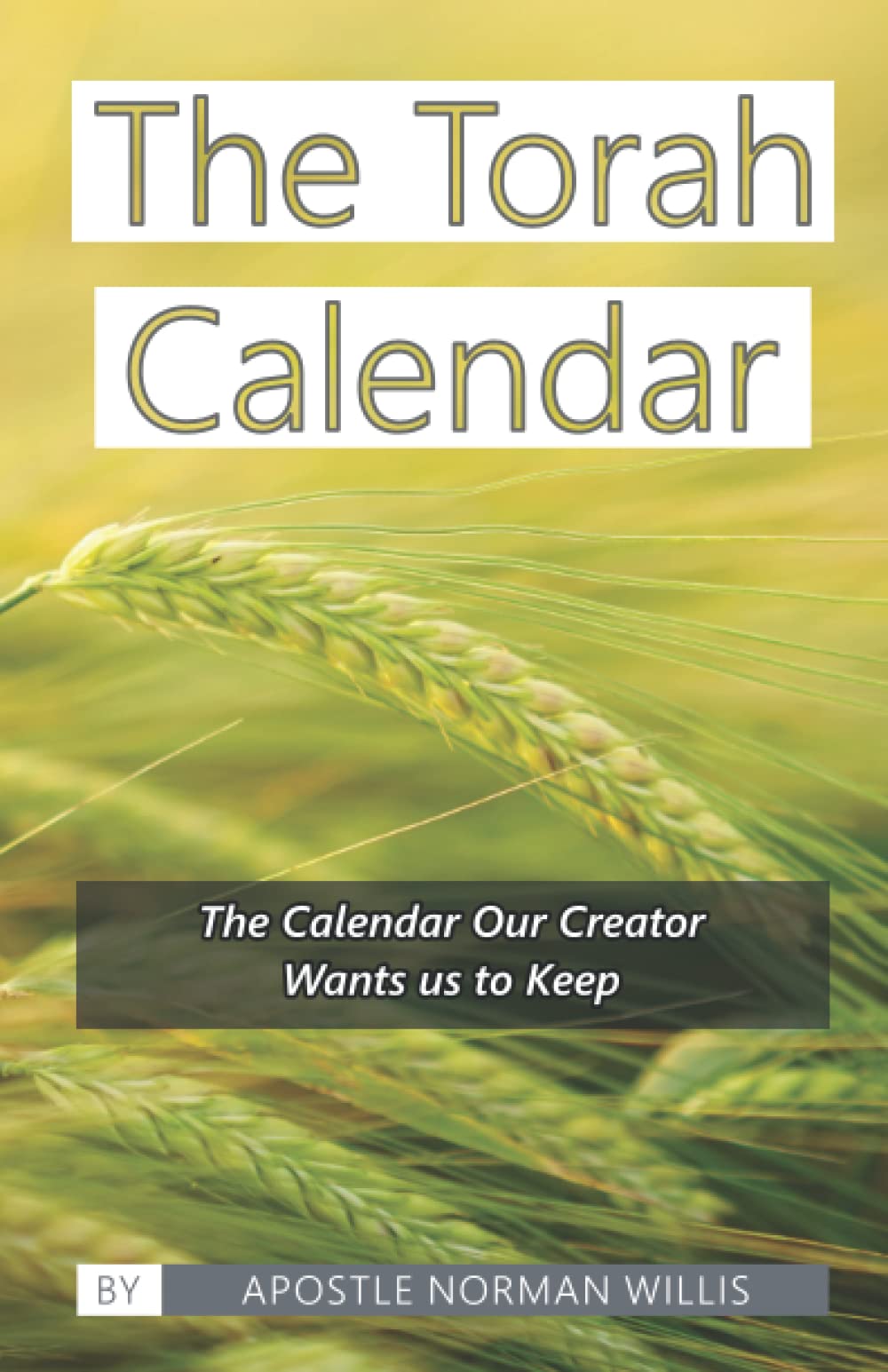 The Torah Calendar: Yhwhs Days Of Worship