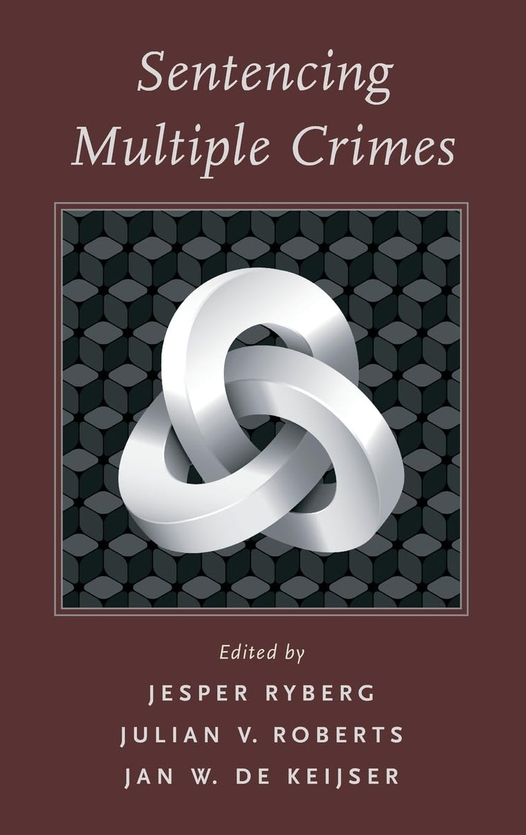 Sentencing Multiple Crimes (Studies in Penal Theory and Philosophy)