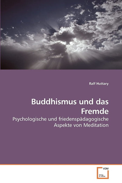 Buddhismus und das Fremde: Psychologische und friedenspdagogische Aspekte von Meditation (German Edition)
