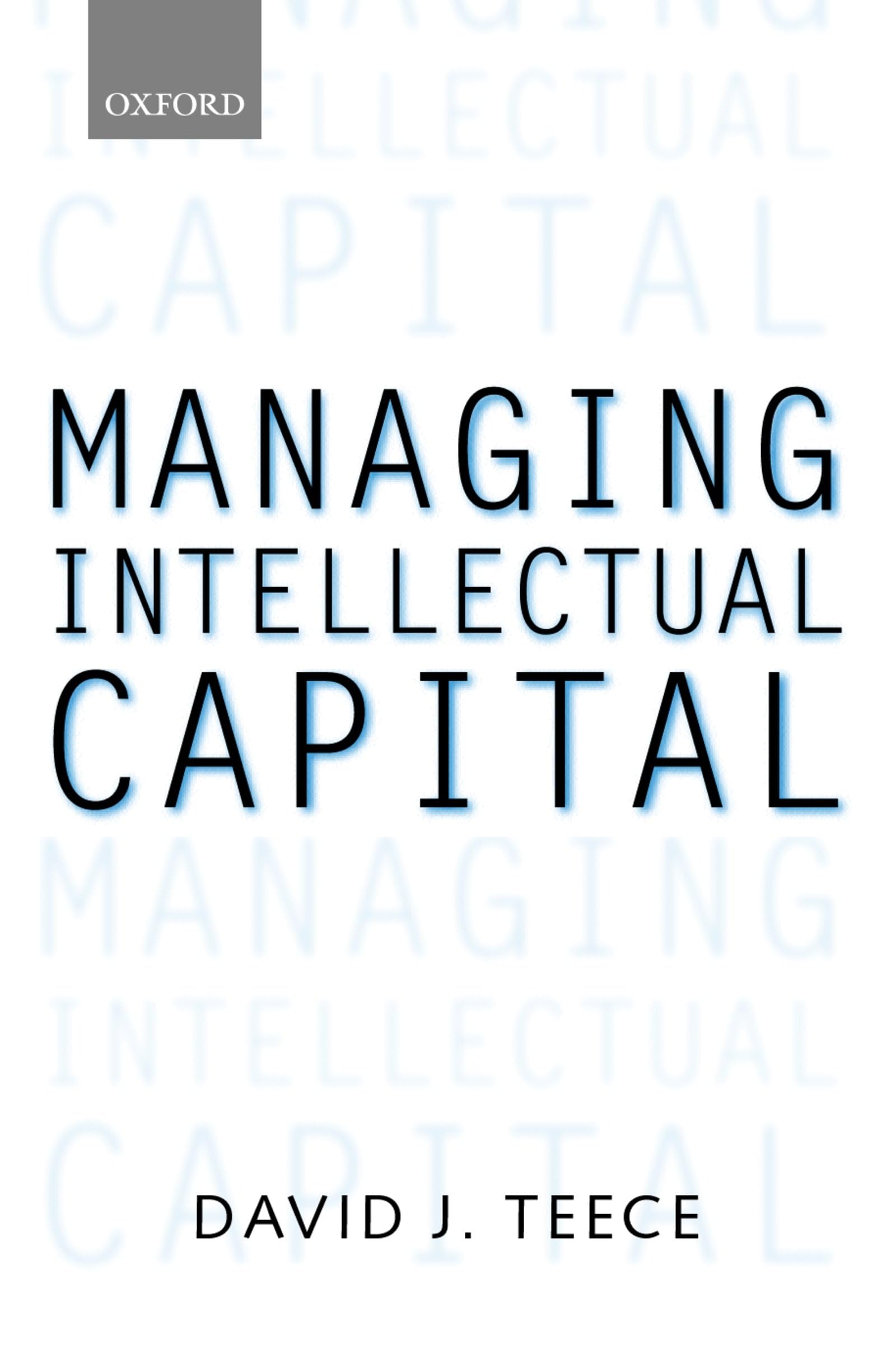 Managing Intellectual Capital: Organizational, Strategic, and Policy Dimensions (Clarendon Lectures in Management Studies)