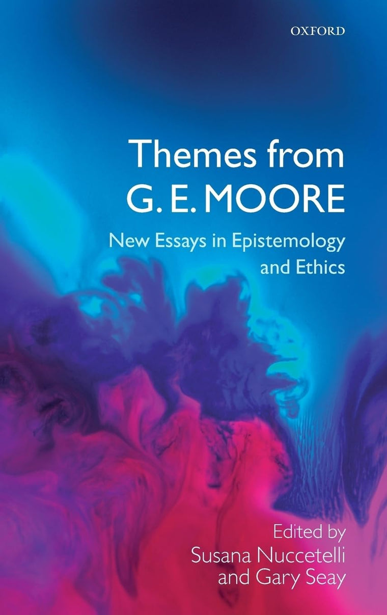 Themes from G. E. Moore: New Essays in Epistemology and Ethics