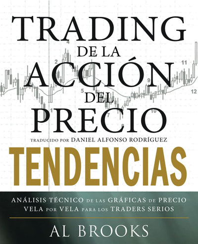 Trading de la Acción del Precio TENDENCIAS: Análisis Técnico de las Gráficas de Precio Vela por Vela para los Traders Serios (Spanish Edition)