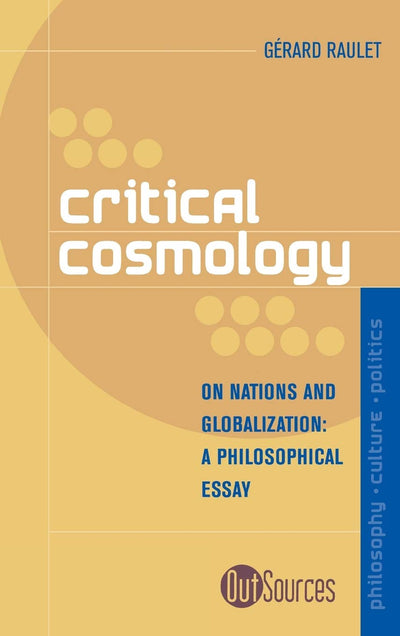 Critical Cosmology: On Nations and Globalization (Out Sources: Philosophy-Culture-Politics)