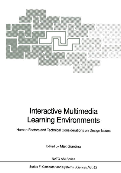 Interactive Multimedia Learning Environments: Human Factors and Technical Considerations on Design Issues (NATO ASI Subseries F:, 93)