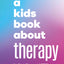 A Kids Book About Therapy