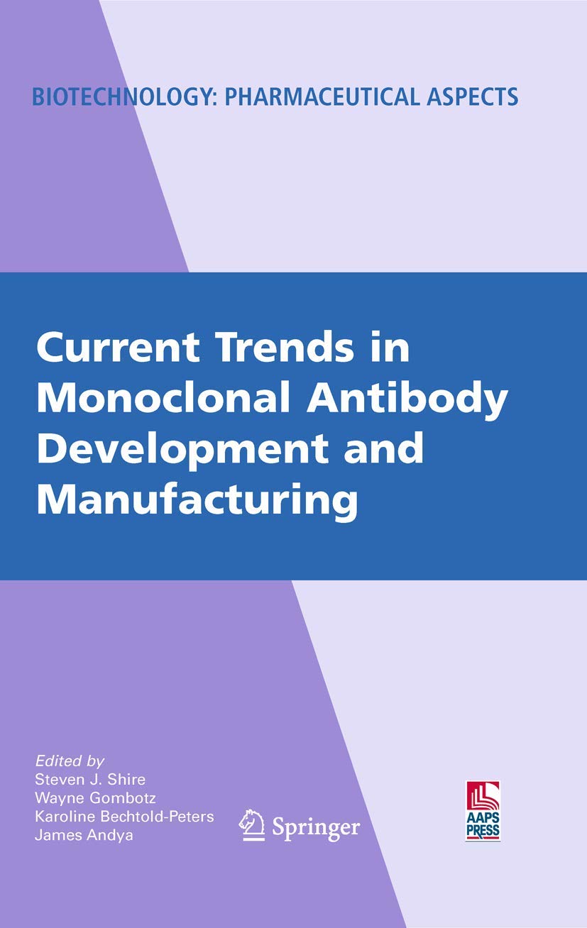 Current Trends in Monoclonal Antibody Development and Manufacturing (Biotechnology: Pharmaceutical Aspects, XI)