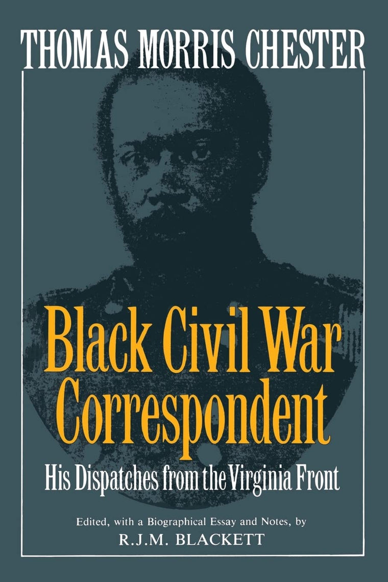 Thomas Morris Chester, Black Civil War Correspondent: His Dispatches from the Virginia Front (Da Capo Paperback)