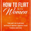 How to Flirt with Women: The Art of Flirting Without Being Creepy That Turns Her On! How to Approach, Talk to & Attract Women (Dating Advice for Men) (Female Psychology: What Women Really Want)