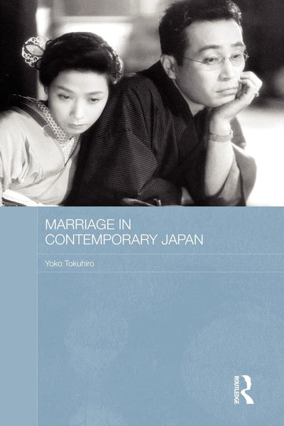 Marriage in Contemporary Japan (Routledge Contemporary Japan) (Routledge Contemporary Japan Series)