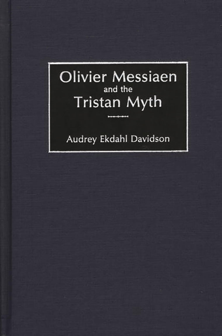 Olivier Messiaen and the Tristan Myth