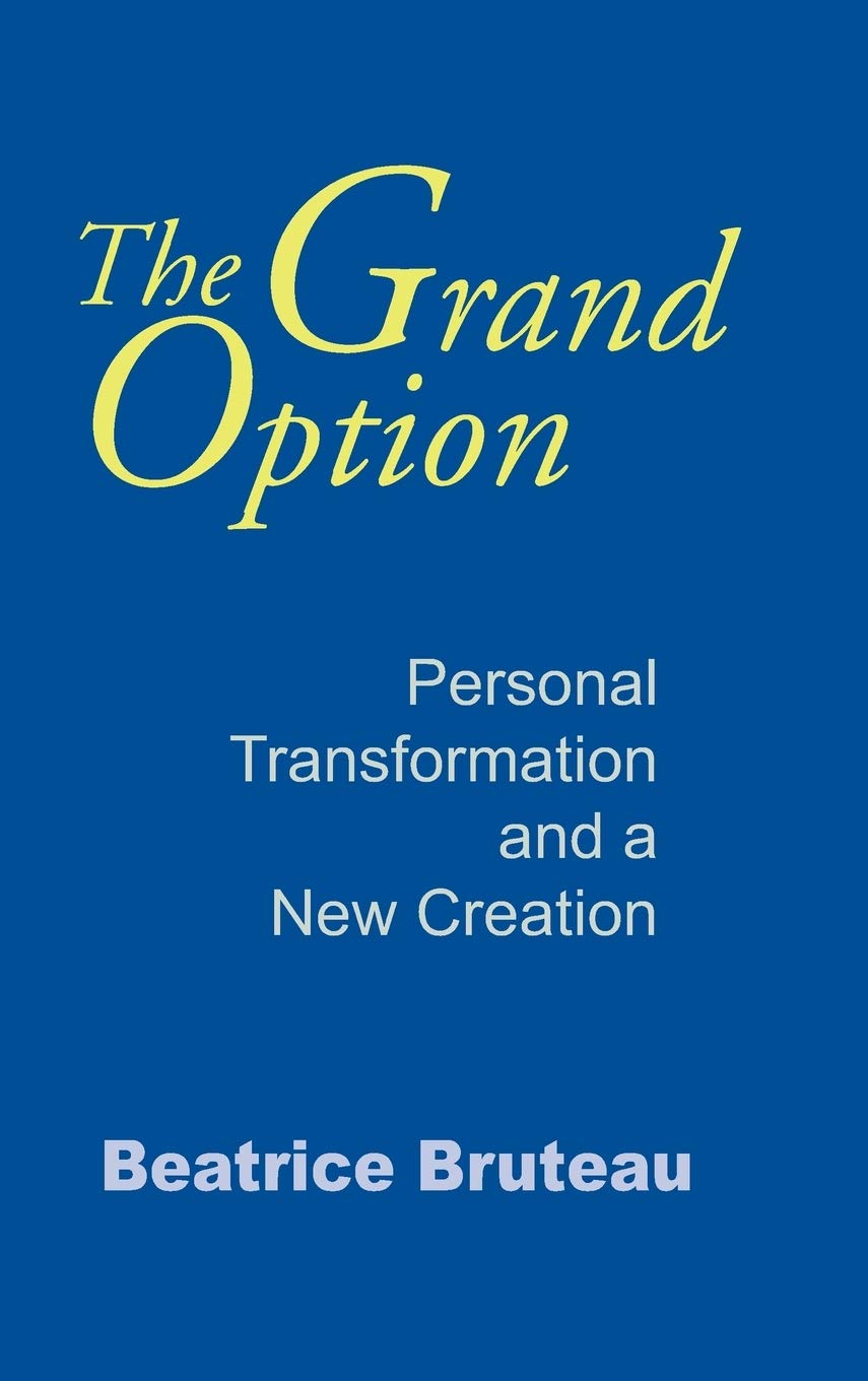 Grand Option, The: Personal Transformation and a New Creation (Gethsemani Studies in Psychological and Religious Anthropology) (Gethsemani Studies in Psychological and Religious Anthropology, 3)