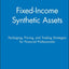 Fixed-Income Synthetic Assets: Packaging, Pricing, and Trading Strategies for Financial Professionals