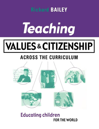 Teaching Values and Citizenship Across the Curriculum (Kogan Page Teaching S)