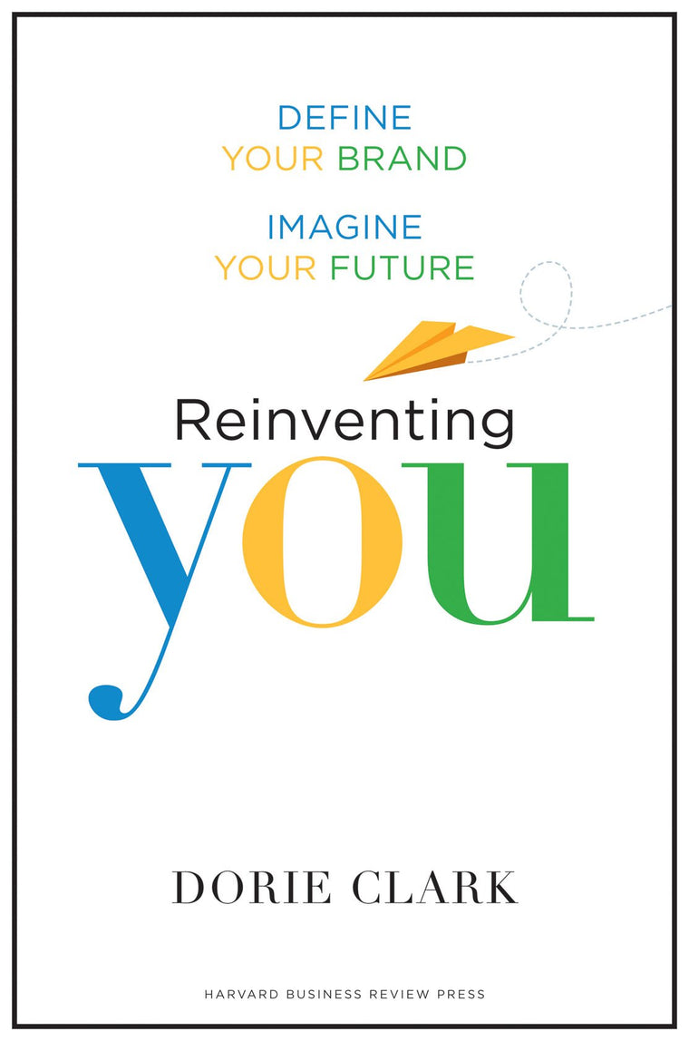 Reinventing You: Define Your Brand, Imagine Your Future