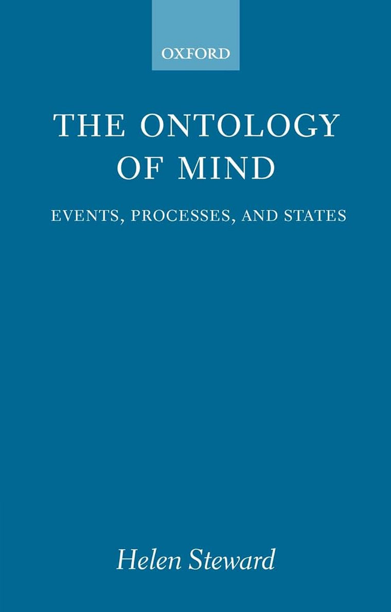 The Ontology of Mind: Events, Processes, and States (Oxford Philosophical Monographs)