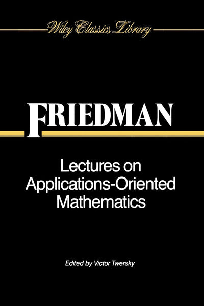 Lectures on Applications-Oriented Mathematics (Wiley Classics Library)