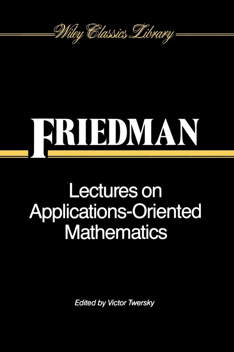 Lectures on Applications-Oriented Mathematics (Wiley Classics Library)
