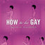 How To Be Gay