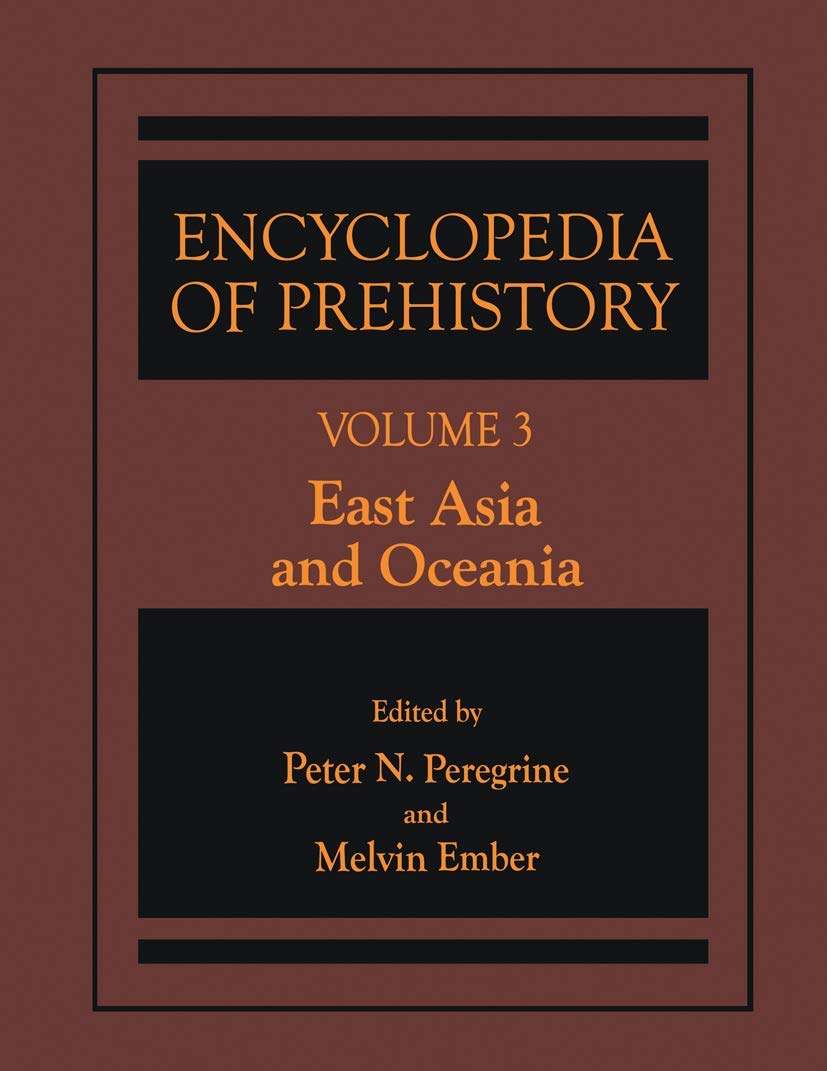 Encyclopedia of Prehistory: Volume 3: East Asia and Oceania (Elgar Reference Collection)