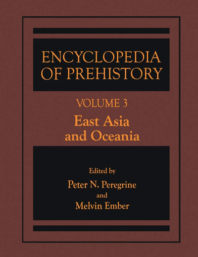 Encyclopedia of Prehistory: Volume 3: East Asia and Oceania (Elgar Reference Collection)