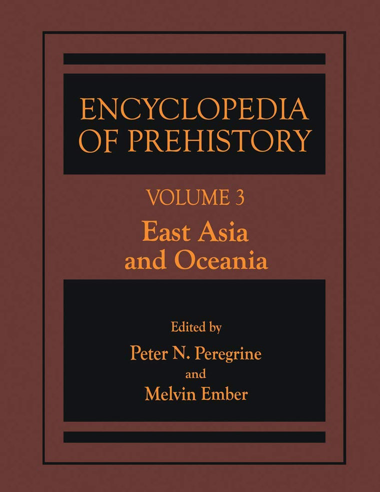 Encyclopedia of Prehistory: Volume 3: East Asia and Oceania (Elgar Reference Collection)