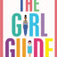 The Girl Guide: 50 Ways to Learn to Love Your Changing Body