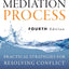 The Mediation Process: Practical Strategies for Resolving Conflict