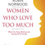 Women Who Love Too Much: When You Keep Wishing and Hoping He