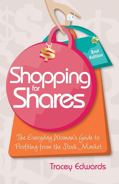 Shopping for Shares: The Everyday Woman's Guide to Profiting from the Australian Stock Market