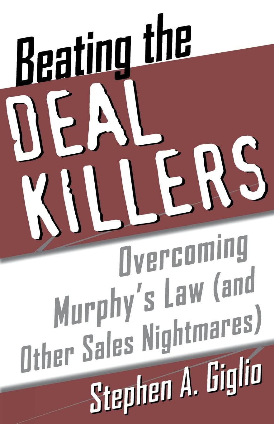 Beating the Deal Killers : Overcoming Murphy's Law (and other Sales Nightmares)