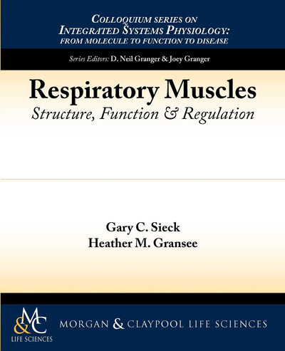 Respiratory Muscles: Structure, Function, and Regulation (Colloquium Series on Integrated Systems Physiology, from Mol)