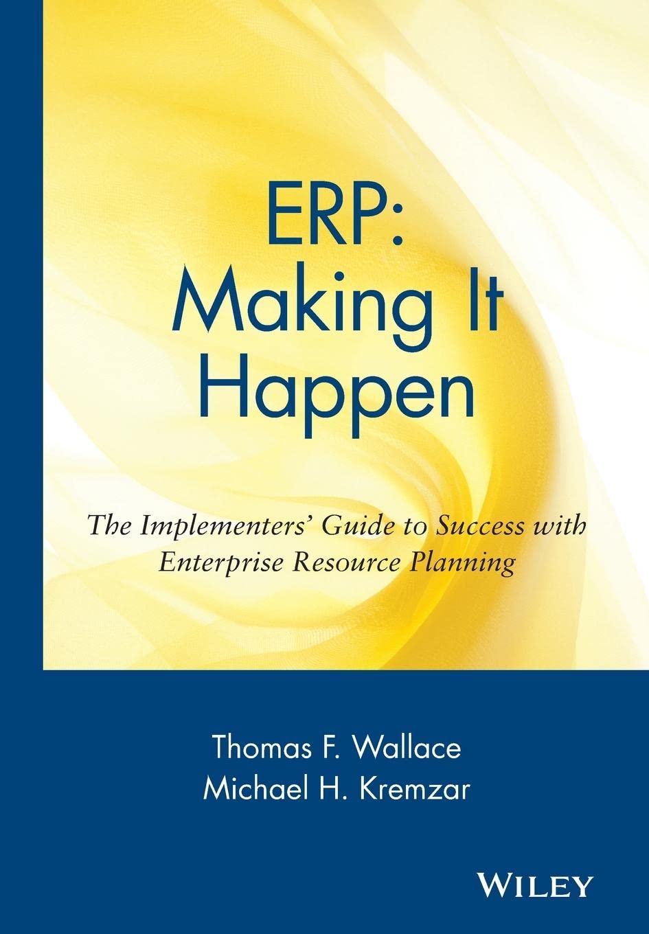 ERP: Making It Happen: The Implementers' Guide to Success with Enterprise Resource Planning