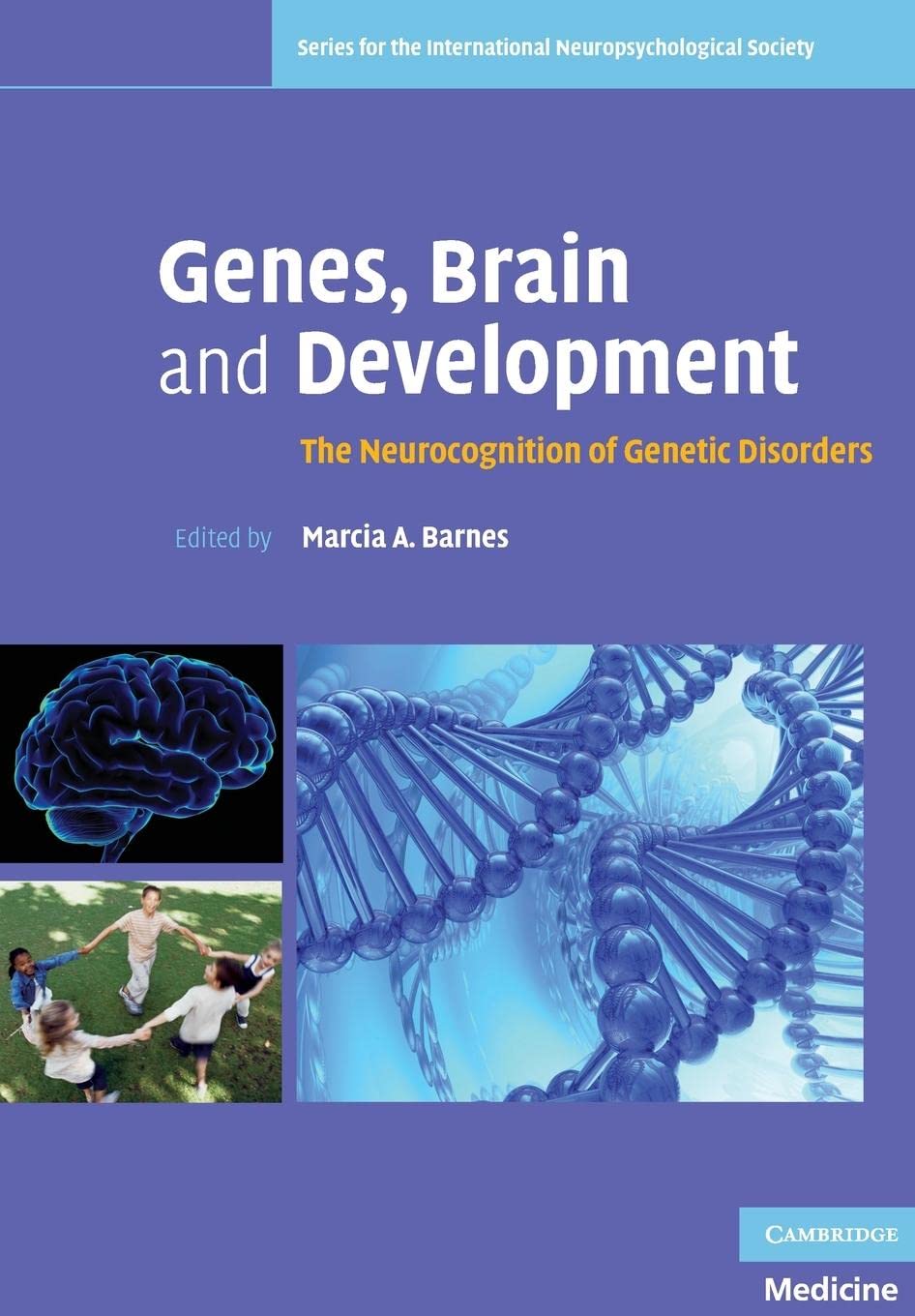 Genes, Brain and Development: The Neurocognition of Genetic Disorders (Series for the International Neuropsychological Society)