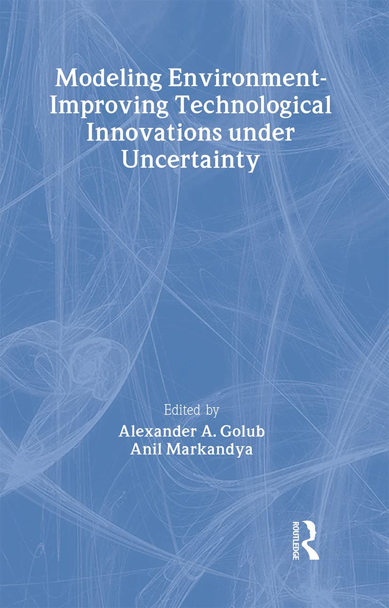 Modeling Environment-Improving Technological Innovations under Uncertainty (Routledge Explorations in Environmental Economics)