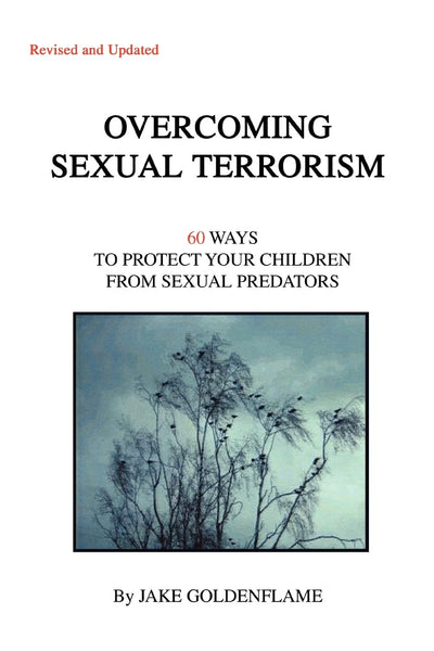 OVERCOMING SEXUAL TERRORISM: 60 Ways to Protect Your Children from Sexual Predators