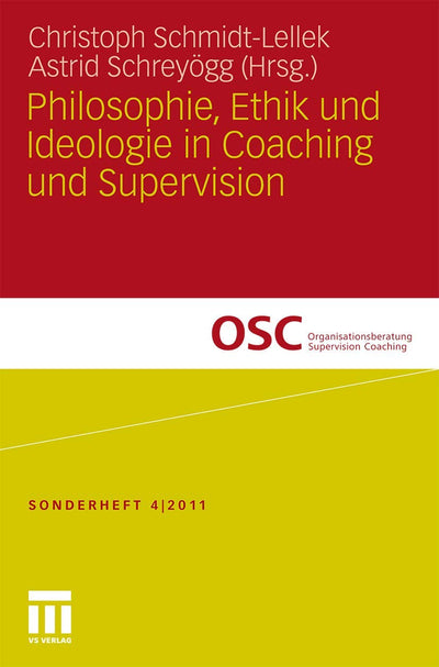 Philosophie, Ethik und Ideologie in Coaching und Supervision (Organisationsberatung, Supervision, Coaching) (German Edition)