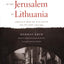 The Last Days of the Jerusalem of Lithuania: Chronicles from the Vilna Ghetto and the Camps, 1939-1944